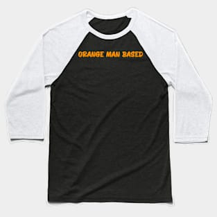 Orange Man Bad Baseball T-Shirt